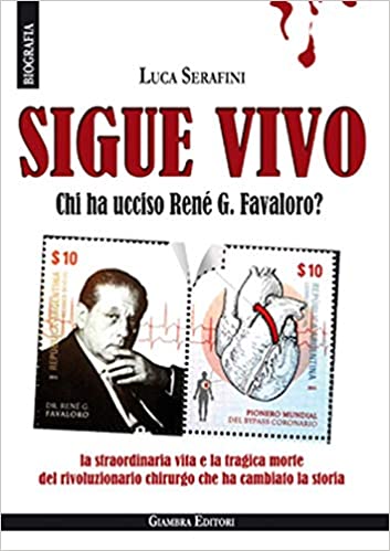 Una biografia ricostruisce i retroscena del suicidio del famoso cardiochirurgo René Favaloro che per primo istallò i bypass aorto-coronarici