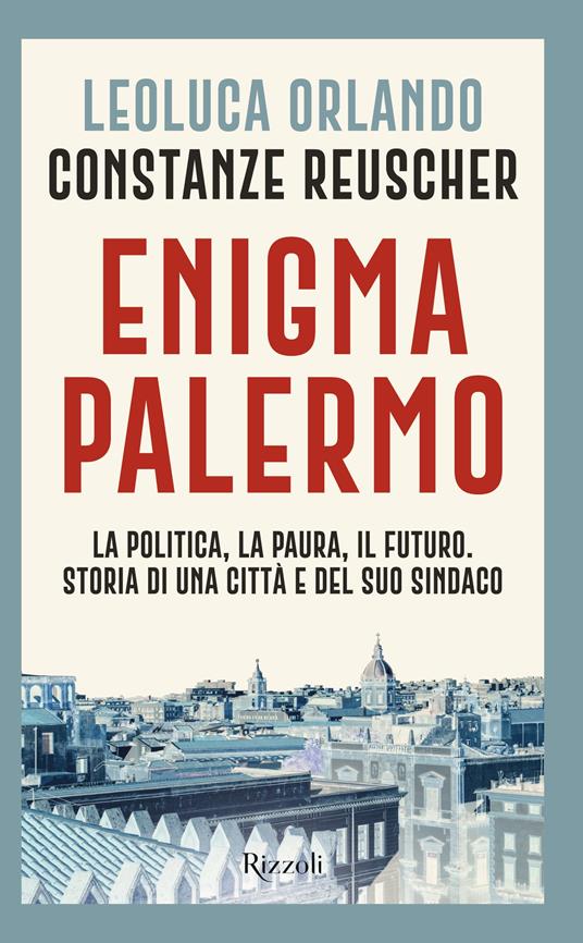 Enigma Palermo il libro di verità e denunce di Leoluca Orlando