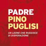 La lezione di don Pino Puglisi e l’eredità annacquata