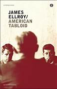 ames Ellroy nella sua opera più celebre e dissacrante dell'affresco noir dell’American Tabloid.