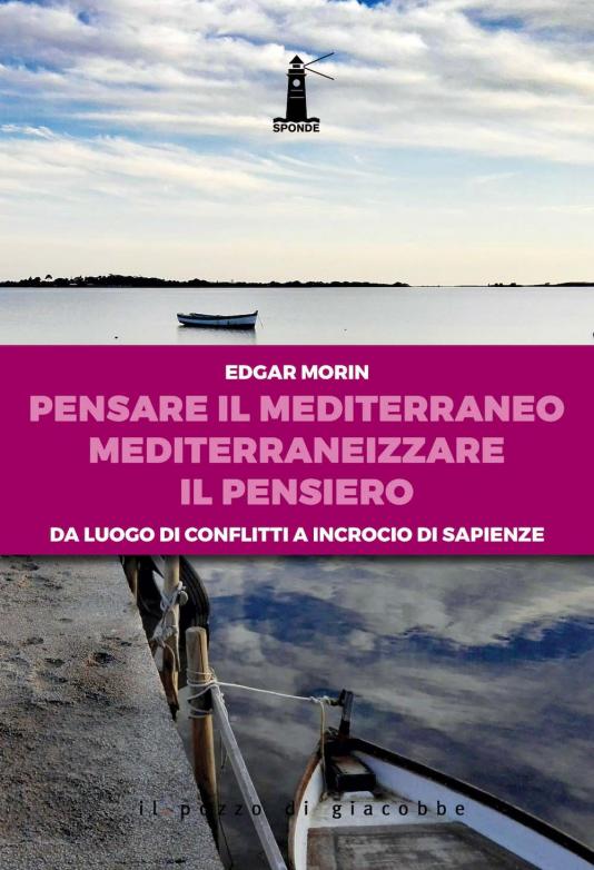 Il Mediterraneo di Edgar Morin l’ultimo erede dell'illuminismo